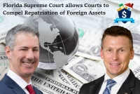 Gary  and Eric discuss a recent high court ruling in their seminar, "Florida Supreme Court allows Courts to Compel Repatriation of Foreign Assets" via Live National Webinar