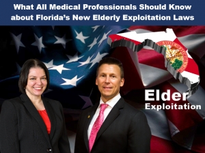 Teresa and Eric discuss new elder exploitation laws imposed on medical &amp; health professionals in Florida in their seminar, &quot;What All Medical Professionals Should Know about Florida’s New Elderly Exploitation Laws&quot; via Live National Webinar