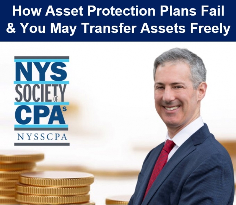Gary presents two seminars, &quot;How Asset Protection Plans Fail&quot; and &quot;You May Transfer Assets Freely (But Not Really)&quot; for the New York State Society of CPAs (NYSSCPA) via Live National Webinar