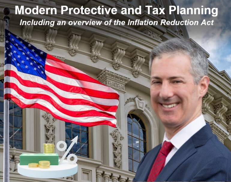 Gary discusses asset protection and tax avoidance strategies, including the new Act, in his seminar &quot;Modern Protective and Tax Planning Including overview of the Inflation Reduction Act&quot; via Live National Webinar