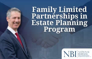 Gary explores partnership tax considerations for family structures, asset protection, jurisdiction choices, and trust strategies in his seminar, &quot;Family Limited Partnerships in Estate Planning Program&quot; for the National Business Institute.