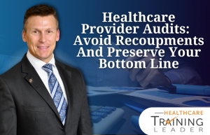 Eric presents for Healthcare Training Leader on the topic of &quot;Healthcare Provider Audits:  Avoid Recoupments and Preserve Your Bottom Line.&quot; He covers government and private payer audits, and response best practices.