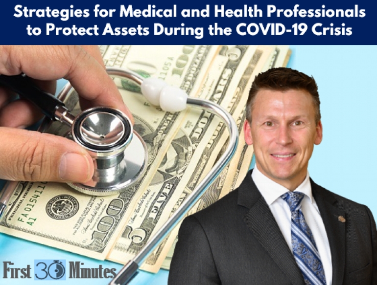 Eric continues his First 30 Minutes series with his newest seminar &quot;Strategies for Medical and Health Professionals to Protect Assets During the COVID-19 Crisis&quot; via Live National Webinar