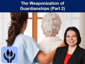 Teresa continues the discussion on guardianship weaponization, explaining preventive measures and protective strategies to avoid victimization in her seminar, &quot;The Weaponization of Guardianships (Part 2)&quot; via Live National Webinar