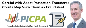 Careful with Asset Protection Transfers: Courts May View Them as Fraudulent