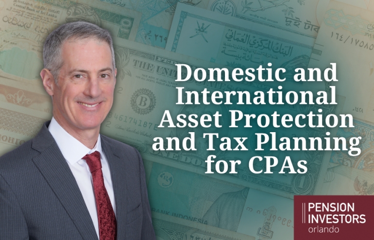 Gary presents for Pension Investors Orlando at the Hilton North Orlando on structuring strategies for asset protection, tax efficiency and planning, in his seminar: &quot;Domestic and International Asset Protection and Tax Planning for CPAs&quot;