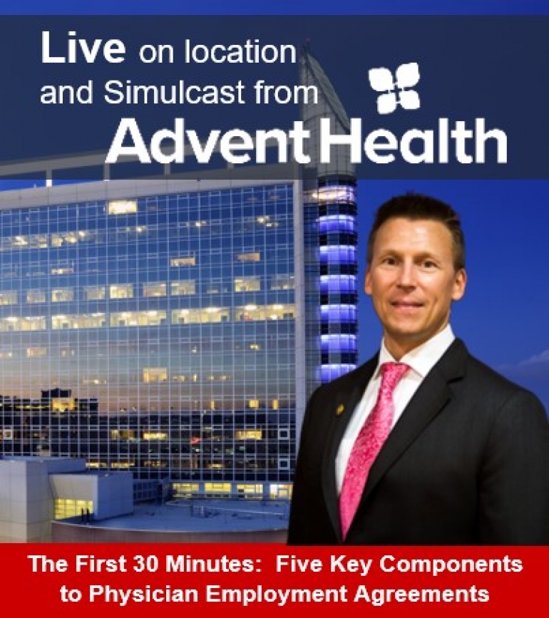 Eric continues his Medical &amp; Health Law series -- The First 30 Minutes.  This month&#039;s feature topic &quot;Five Key Components to Physician Employment Agreements&quot; presented Live from AdventHealth Orlando and simulcast online.