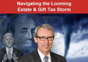 Thom discusses proposed changes to estate and gift tax laws in an unpredictable political climate, in his seminar, &quot;Navigating the Looming Estate &amp; Gift Tax Storm&quot; via Live National Webinar